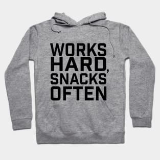 Works Hard, Snacks Often Hoodie